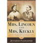 Mrs. Lincoln and Mrs. Keckly: The Remarkable Story of the Friendship Between a First Lady and a Former Slave - Paperback