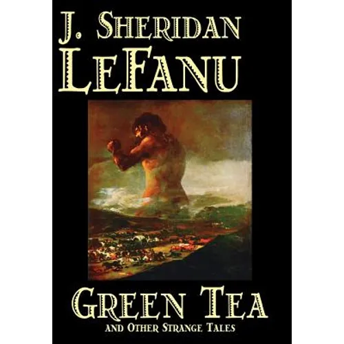 Green Tea and Other Strange Tales by J. Sheridan LeFanu, Fiction, Literary, Horror, Fantasy - Hardcover