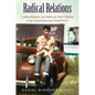 Radical Relations: Lesbian Mothers, Gay Fathers, and Their Children in the United States Since World War II - Paperback