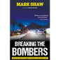 BREAKING THE BOMBERS - How the Hunt for Pagad Created a Crack Police Unit - Paperback