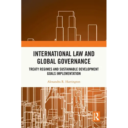 International Law and Global Governance: Treaty Regimes and Sustainable Development Goals Implementation - Paperback