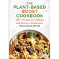 The Plant-Based Boost Cookbook: 100+ Recipes for Athletes and Exercise Enthusiasts - Paperback