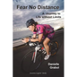 Fear No Distance: A Journey to Life without Limits - Paperback