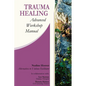 Trauma Healing: Advanced Workshop Manual - Paperback