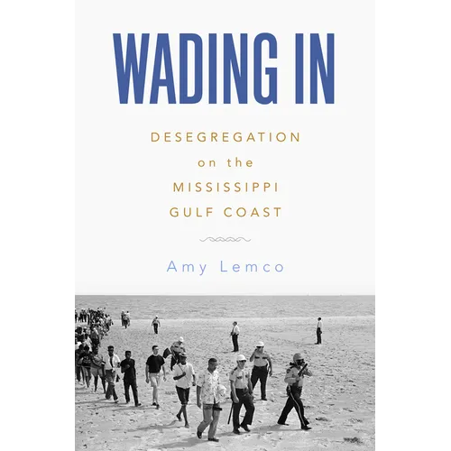 Wading in: Desegregation on the Mississippi Gulf Coast - Paperback