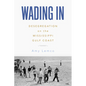 Wading in: Desegregation on the Mississippi Gulf Coast - Paperback