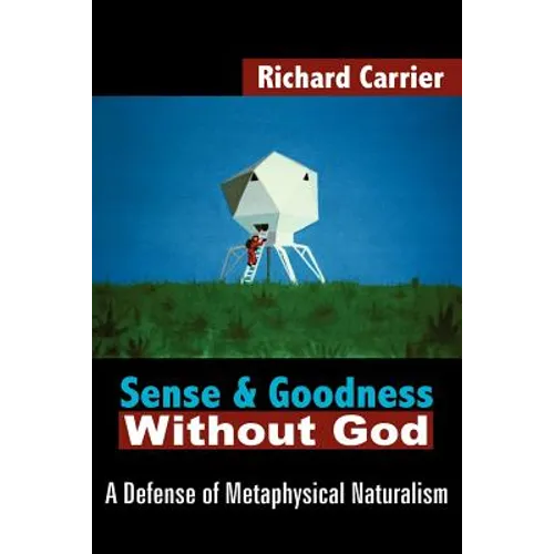 Sense and Goodness Without God: A Defense of Metaphysical Naturalism - Paperback