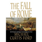The Fall of Rome: A Novel of a World Lost - Paperback