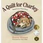 A Quilt for Charley: Based on a True Story - Hardcover