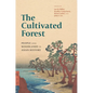The Cultivated Forest: People and Woodlands in Asian History - Paperback
