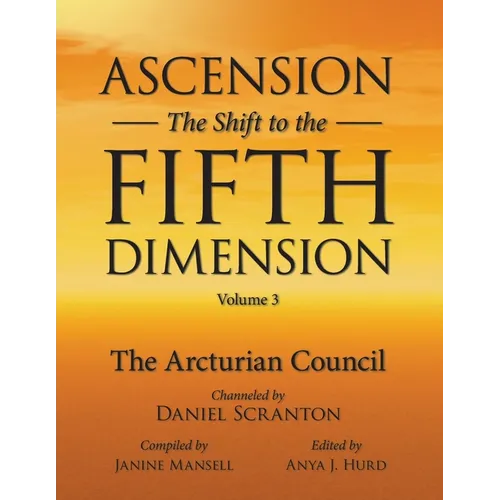 Ascension: The Shift to the Fifth Dimension Volume 3: The Arcturian Council - Paperback