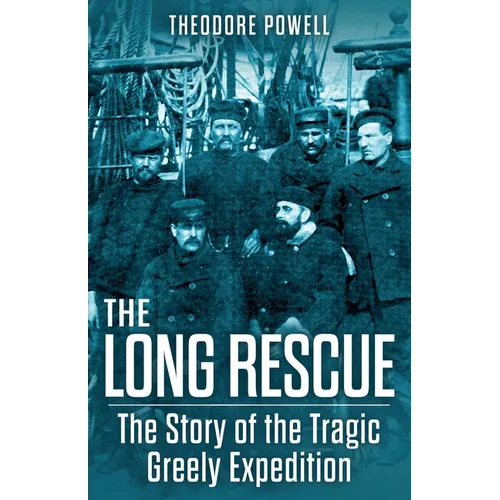The Long Rescue: The Story of the Tragic Greely Expedition - Paperback