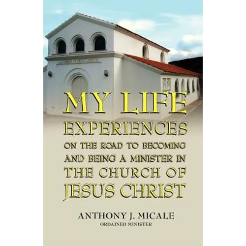 My Life Experiences on the Road to Becoming and Being a Minister in the Church of Jesus Christ - Paperback