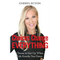 Choices Change Everything: Choose to Get Up When Life Knocks You Down - Paperback