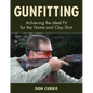 Gunfitting: Achieving the Ideal Fit for the Game and Clay Shot - Hardcover