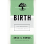 Birth: The Mystery of Being Born - Paperback