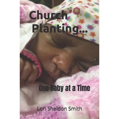 Church Planting- One Baby at a Time - Paperback