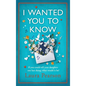 I Wanted You To Know - Hardcover