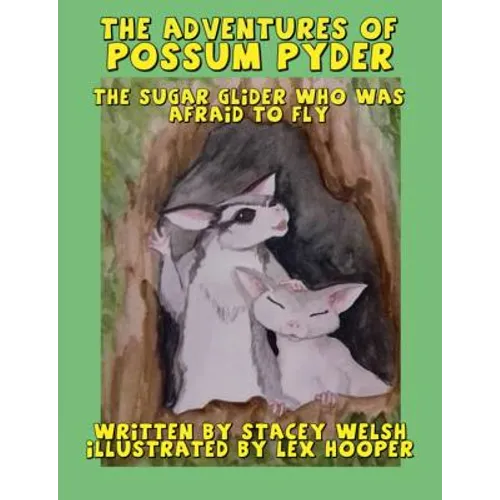 The Adventures of Possum Pyder: The Sugar Glider who was afraid to fly - Paperback