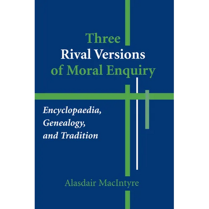 Three Rival Versions of Moral Enquiry: Encyclopaedia, Genealogy, and Tradition - Paperback