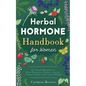 Herbal Hormone Handbook for Women: 41 Natural Remedies to Reset Hormones, Reduce Anxiety, Combat Fatigue and Control Weight - Paperback