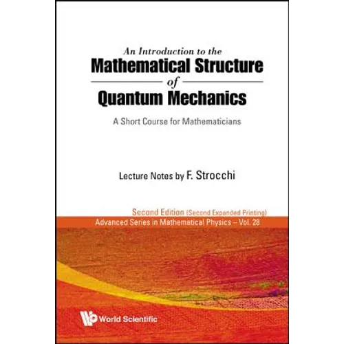 Introduction to the Mathematical Structure of Quantum Mechanics, An: A Short Course for Mathematicians (2nd Edition) - Hardcover