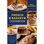 French Bakery Cookbook. Learn How to Make Your Healthy Bakery Recipes Quick, And Delicious Baking Recipes - Paperback