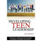 Developing Teen Leadership: A Practical Guide for Youth Group Advisors, Teachers and Parents - Paperback