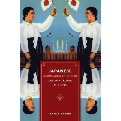 Japanese Assimilation Policies in Colonial Korea, 1910-1945 - Paperback