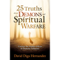 25 Truths about Demons and Spiritual Warfare: Uncover the Hidden Effects of Demonic Influence - Paperback