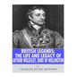 British Legends: The Life and Legacy of Arthur Wellesley, Duke of Wellington - Paperback