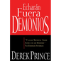Echarán Fuera Demonios: Y Lo Que Necesitas Saber Acerca de Los Demonios, Tus Enemigos Invisibles (Spanish Language Edition, They) = They Shall Expel D - Paperback