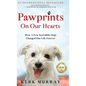 Pawprints On Our Hearts: How A Few Incredible Dogs Changed One Life Forever - Hardcover