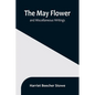 The May Flower, and Miscellaneous Writings - Paperback