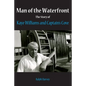 Man of the Waterfront: The Story of Kaye Williams and Captain's Cove - Paperback