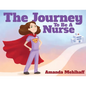 The Journey To Be A Nurse - Paperback