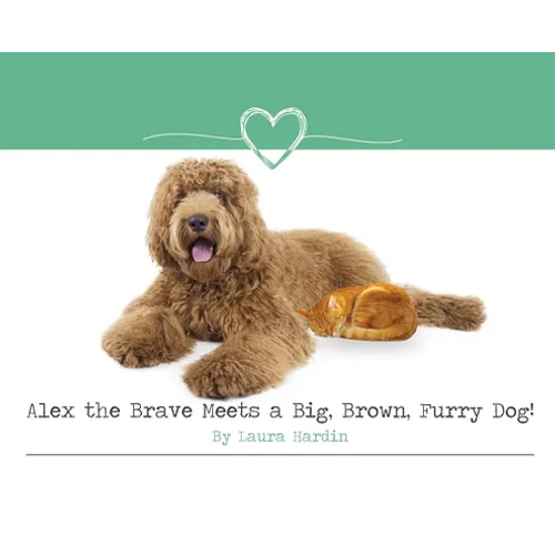 Alex the Brave Meets a Big, Brown, Furry Dog! - Hardcover