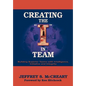 Creating the I in Team: Building Superior Teams with Intelligence, Initiative and Integrity - Hardcover