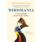Birdmania: A Remarkable Passion for Birds - Hardcover