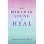 The Power of Sound to Heal - Paperback
