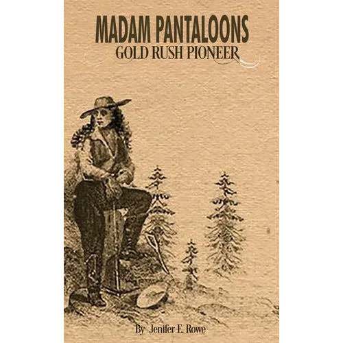 Madam Pantaloons: Gold Rush Pioneer - Hardcover