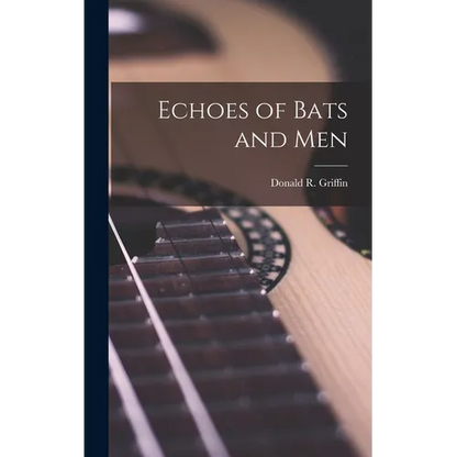 Echoes of Bats and Men - Hardcover