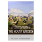 Native American Tribes: The History and Culture of the Mound Builders - Paperback