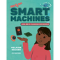 Smart Machines: How AI Is Changing Our World - Hardcover