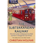 The Subterranean Railway: How the London Underground Was Built and How It Changed the City Forever - Paperback