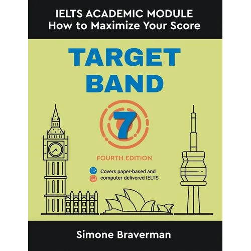 Target Band 7: IELTS Academic Module - How to Maximize Your Score (Fourth Edition) - Paperback