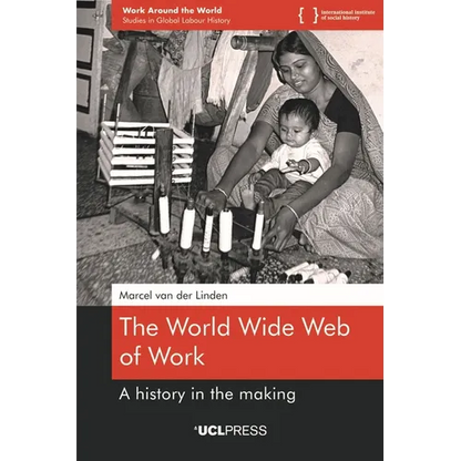 The World Wide Web of Work: A history in the making - Paperback
