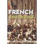 French Revolution Of 1848: History, Summary, Timeline, Causes & Facts: Effects Of The French Revolution - Paperback