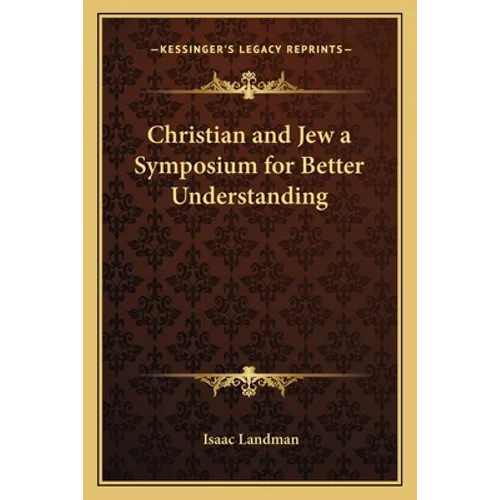 Christian and Jew a Symposium for Better Understanding - Paperback