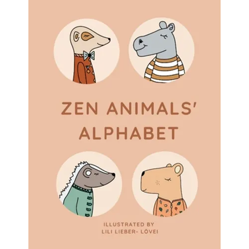 Zen Animals Alphabet: From A to Z with a peaceful bunch of animals - Paperback
